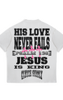 "His Love Never Fails" T-Shirt